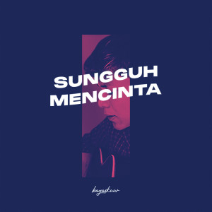 Listen to Sungguh Mencinta song with lyrics from Bagaskuur