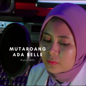 Listen to Mutaroang Ada Belle song with lyrics from PUTRI ALFI