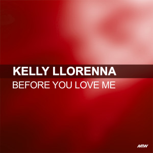 Kelly Llorenna的專輯Before You Love Me