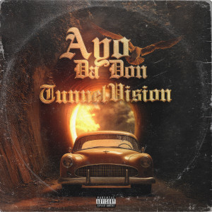 Listen to Tunnel Vision (Explicit) song with lyrics from Ayo Da Don