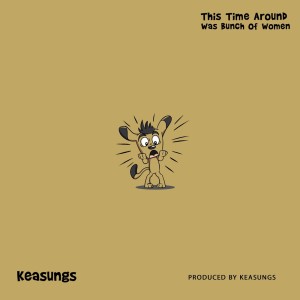 Listen to This Time Around Was Bunch of Women (Cruise Meme Vibe) song with lyrics from Keasungs