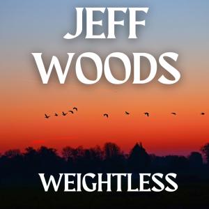 Jeff Woods的專輯Weightless
