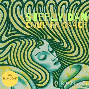 Album coup de grace (Live Burbank '73) oleh Steely Dan