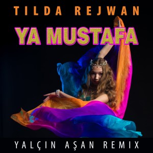 Tilda Rejwan的專輯Ya Mustafa (Yalçın Aşan Remix)