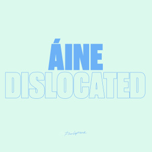 ดาวน์โหลดและฟังเพลง Dislocated พร้อมเนื้อเพลงจาก Aine