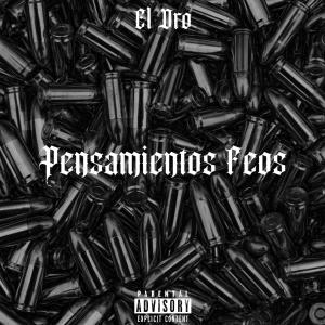 El Dro的專輯Pensamientos Feos (Explicit)
