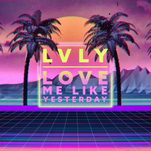 LVLY的專輯Love Me Like Yesterday