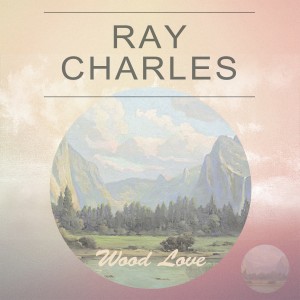 Album Wood Love from Ray Charles