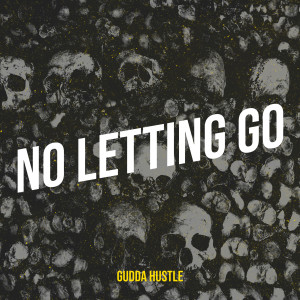 Listen to No Letting Go (Explicit) song with lyrics from Gudda Hustle