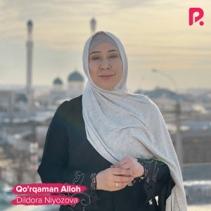 收听Dildora Niyozova的Qo'rqaman Alloh歌词歌曲