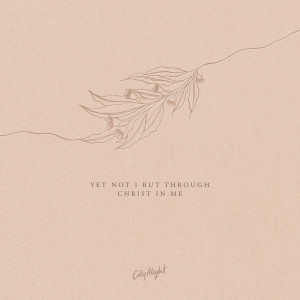 收听CityAlight的Yet Not I but Through Christ in Me歌词歌曲