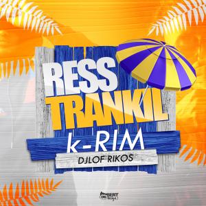 ดาวน์โหลดและฟังเพลง Ress trankil (feat. DjLof Rikos) พร้อมเนื้อเพลงจาก K-Rim