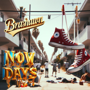 Brashawn的專輯Now Days