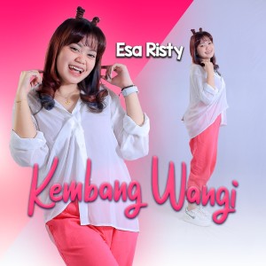 ดาวน์โหลดและฟังเพลง Kembang Wangi พร้อมเนื้อเพลงจาก Esa Risty