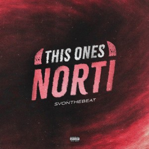 อัลบัม This Ones Norti (Explicit) ศิลปิน SVOnTheBeat