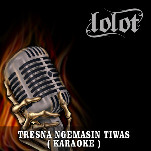 Album Tresna Ngemasin Tiwas (Karaoke) from Lolot