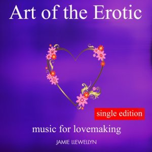 Jamie Llewellyn的專輯Art of the Erotic - Music for Lovemaking