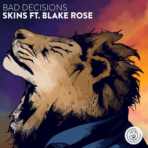 收听Bad Decisions的Skins歌词歌曲