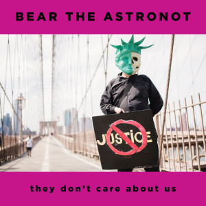 Listen to They Don't Care About Us song with lyrics from Bear the Astronot