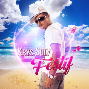 Listen to J'suis festif (Club Extended) song with lyrics from Krys Suly