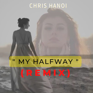 Listen to My Halfway (Remix) song with lyrics from Chris Hanoi
