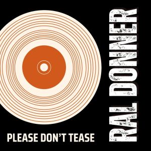 Album Please Don't Tease from Ral Donner