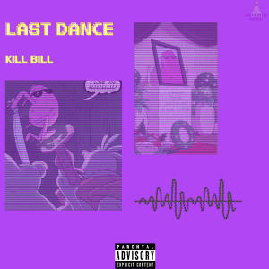 Kill Bill的專輯Last Dance (Explicit)