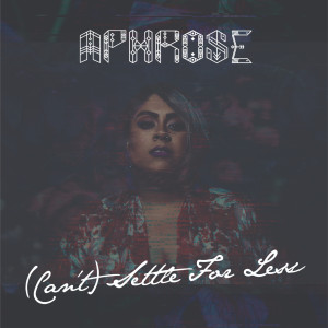 Dengarkan (Can't) Settle For Less lagu dari Aphrose dengan lirik