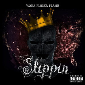 ดาวน์โหลดและฟังเพลง Slippin (Explicit) พร้อมเนื้อเพลงจาก Waka Flocka Flame