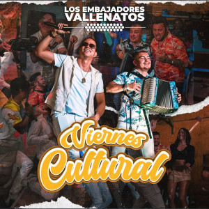 ดาวน์โหลดและฟังเพลง Viernes Cultural พร้อมเนื้อเพลงจาก Los Embajadores Vallenatos