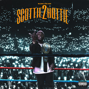Blakk Tha Kid的专辑Scottie2hottie (Explicit)