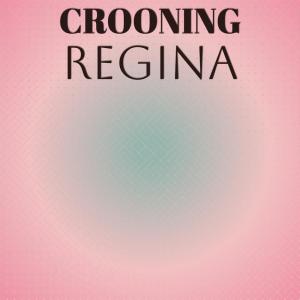 Various Artists的专辑Crooning Regina