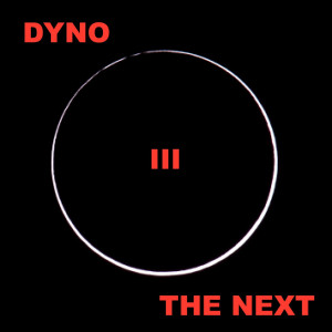 Album Dyno III the Next from 