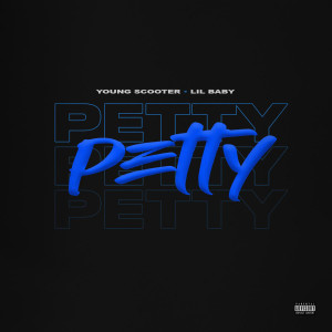 ดาวน์โหลดและฟังเพลง Petty (feat. Lil Baby) (Explicit) พร้อมเนื้อเพลงจาก Young Scooter