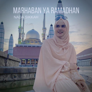 Dengarkan lagu Marhaban Ya Ramadhan nyanyian Nada Sikkah dengan lirik