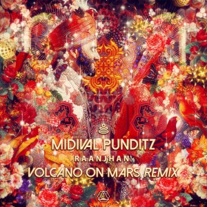 收听Midival Punditz的Raanjhan (Volcano On Mars Remix)歌词歌曲
