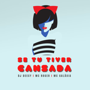 Listen to Se Voce Tiver Cansada (Explicit) song with lyrics from DJ Deecy