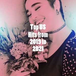 Top US Hits from 2019 to 2021