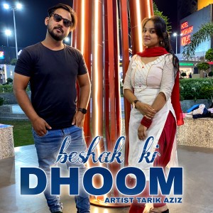 Beshak Ki Dhoom dari Tarik Aziz