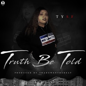 ดาวน์โหลดและฟังเพลง Truth Be Told (Explicit) พร้อมเนื้อเพลงจาก TYSF