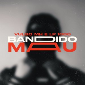 收聽Vulgo MH的BANDIDO MAU (Explicit)歌詞歌曲