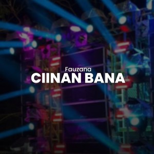 ดาวน์โหลดและฟังเพลง Ciinan Bana (Remix) พร้อมเนื้อเพลงจาก Fauzana