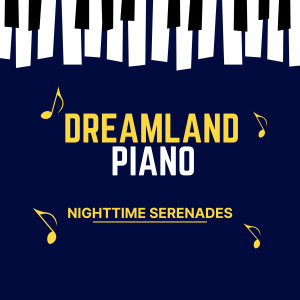 อัลบัม Dreamland Piano: Nighttime Serenades ศิลปิน Sleep Alpha Waves