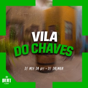 Listen to Vila do Chaves (Explicit) song with lyrics from DJ MK4 DA 011