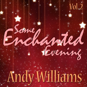 Andy Williams的專輯Some Enchanted Evening, Vol. 2