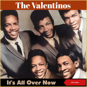 อัลบัม It's All Over Now (SAR Singles) ศิลปิน The Valentinos