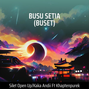 Listen to Busu Setia (Buset) (Remastered 2023) song with lyrics from Silet Open Up