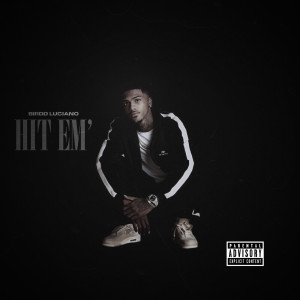 ดาวน์โหลดและฟังเพลง Hit 'em (Explicit) พร้อมเนื้อเพลงจาก Birdd Luciano