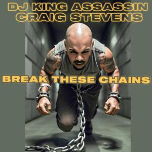 Album Break These Chains (Explicit) from DJ King Assassin
