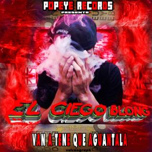 Popeye Records的專輯van a tene que aguantala (feat. el ciego blong)